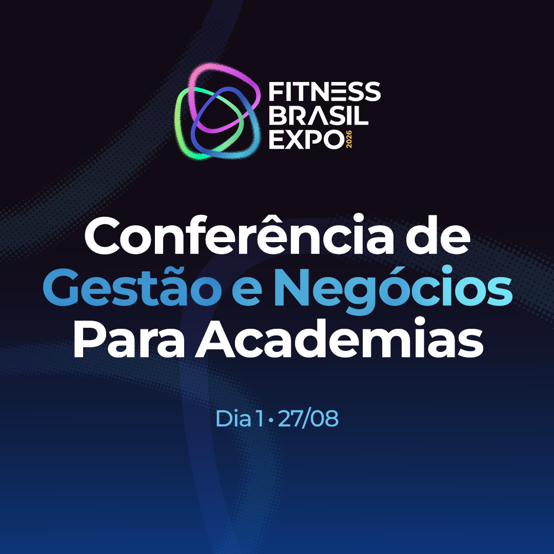Conferência de Gestão e Negócios – Dia 1- 27/08 – Fitness Brasil Expo 2026