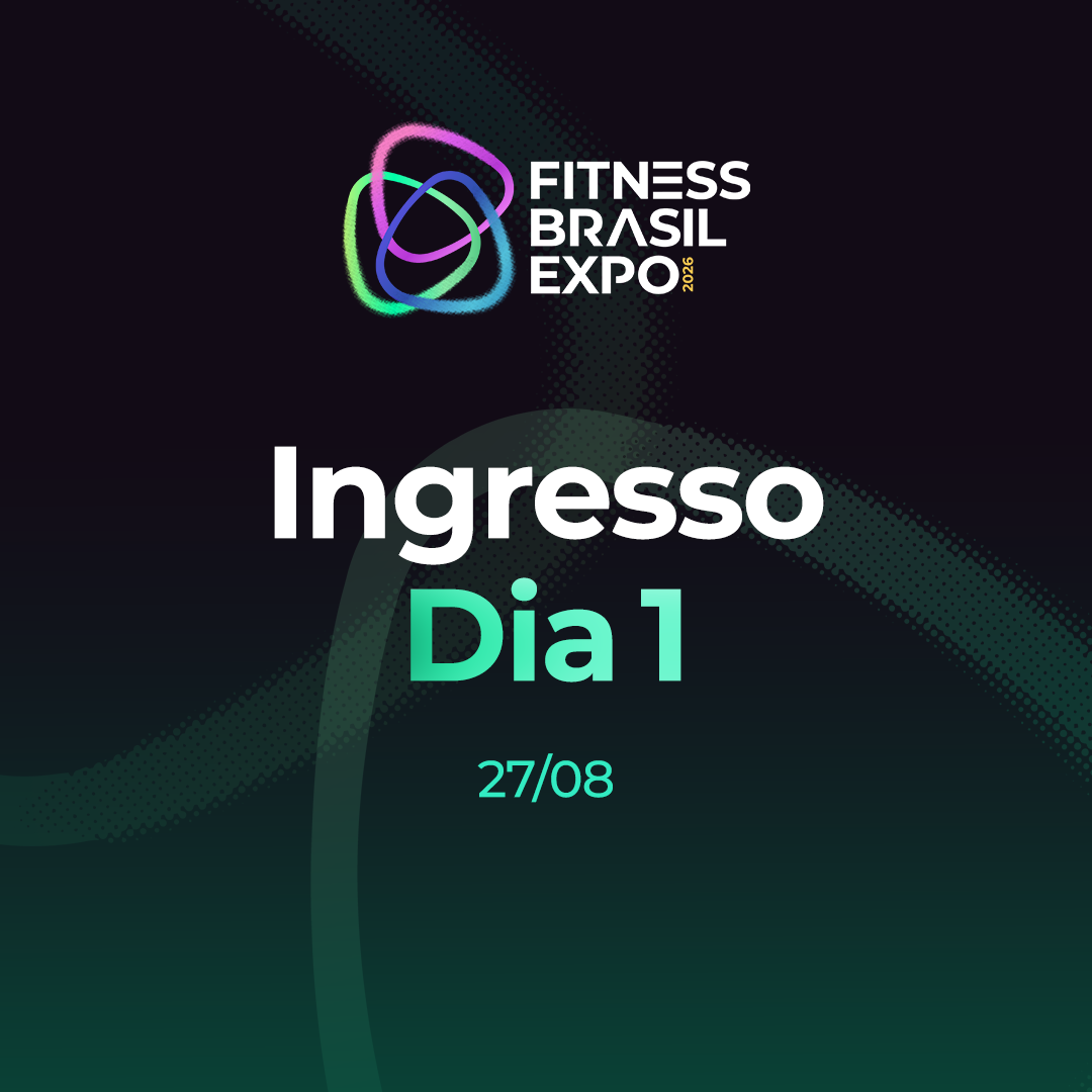 INGRESSO FITNESS BRASIL EXPO 2026 – DIA 1