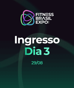 INGRESSO FITNESS BRASIL EXPO 2026 – DIA 3