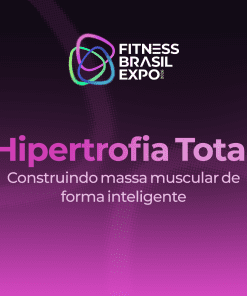 HIPERTROFIA TOTAL: CONSTRUINDO MASSA MUSCULAR DE FORMA INTELIGENTE