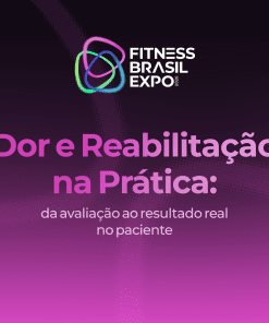 DOR E REABILITAÇÃO NA PRÁTICA: DA AVALIAÇÃO AO RESULTADO REAL NO PACIENTE