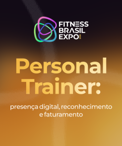 PERSONAL TRAINER: PRESENÇA DIGITAL, RECONHECIMENTO E FATURAMENTO