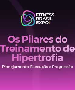 OS PILARES DO TREINAMENTO DE HIPERTROFIA: PLANEJAMENTO, EXECUÇÃO E PROGRESSÃO